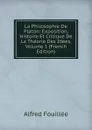La Philosophie De Platon: Exposition, Histoire Et Critique De La Theorie Des Idees, Volume 1 (French Edition) - Fouillée Alfred