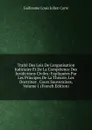 Traite Des Lois De L.organisation Judiciaire Et De La Competence Des Juridictions Civiles: Expliquees Par Les Principes De La Theorie, Les Doctrines . Cours Souveraines, Volume 1 (French Edition) - Guillaume Louis Julien Carré