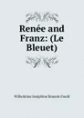 Renee and Franz: (Le Bleuet) - Wilhelmine Joséphine Simonin Fould