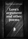 Love.s argument and other poems - Fowler Ellen Thorneycroft