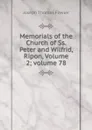Memorials of the Church of Ss. Peter and Wilfrid, Ripon, Volume 2;.volume 78 - Joseph Thomas Fowler
