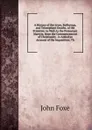 A History of the Lives, Sufferings, and Triumphant Deaths, of the Primitive As Well As the Protestant Martyrs, from the Commencement of Christianity . Is Added an Account of the Inquisition; Th - John Foxe