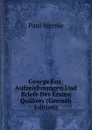 George Fox: Aufzeichnungen Und Briefe Des Ersten Quakers (German Edition) - Paul Wernle