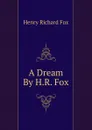 A Dream By H.R. Fox. - Henry Richard Fox
