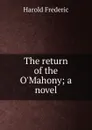 The return of the O.Mahony; a novel - Frederic Harold