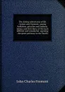 The daring adventures of Kit Carson and Fremont, among buffaloes, grizzlies and Indians, being a spirited diary of the most difficult and wonderful . opening . the great pathway to the Pacific - John Charles Frémont
