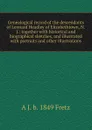 Genealogical record of the descendants of Leonard Headley of Elizabethtown, N.J.: together with historical and biographical sketches, and illustrated with portraits and other illustrations - A J. b. 1849 Fretz
