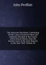The American Decisions: Containing All the Cases of General Value and Authority Decided in the Courts of the Several States, from the Earliest Issue of the State Reports to the Year 1869, Volume 40 - John Proffatt