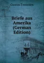 Briefe aus Amerika (German Edition) - Gustav Frenssen