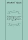 The Exploring Expedition to the Rocky Mountains, Oregon and California: To Which Is Added a Description of the Physical Geography of California, with . from the Latest and Most Authentic Sources - John Charles Frémont