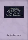 Gravelotte: Chapter XIV of Jorn Uhl, by Gustav Frenssen - Gustav Frenssen