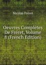 Oeuvres Completes De Freret, Volume 8 (French Edition) - Nicolas Fréret
