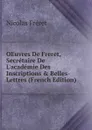 OEuvres De Freret, Secretaire De L.academie Des Inscriptions . Belles-Lettres (French Edition) - Nicolas Fréret