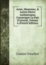 Actes, Memoires, . Autres Pieces Authentiques Concernant La Paix D.utrecht, Volume 6 (French Edition) - Casimir Freschot