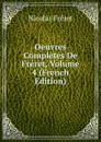 Oeuvres Completes De Freret, Volume 4 (French Edition) - Nicolas Fréret