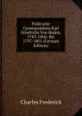 Politische Correspondenz Karl Friedrichs Von Baden, 1783-1806: Bd. 1797-1801 (German Edition) - Charles Frederick