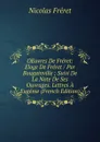 OEuvres De Freret: Eloge De Freret / Par Bougainville ; Suivi De La Note De Ses Ouvrages. Lettres A Eugenie (French Edition) - Nicolas Fréret