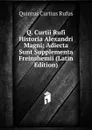 Q. Curtii Rufi Historia Alexandri Magni: Adiecta Sunt Supplementa Freinshemii (Latin Edition) - Quintus Curtius Rufus