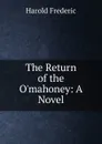 The Return of the O.mahoney: A Novel - Frederic Harold