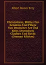 Christoforus, Blatter Fur Kenntnis Und Pflege Von Deutscher Art Und Sitte, Deutschem Glauben Und Recht (German Edition) - Albert Romer Frey