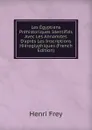 Les Egyptiens Prehistoriques Identifies Avec Les Annamites D.apres Les Inscriptions Hieroglyphiques (French Edition) - Henri Frey