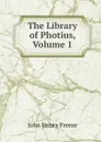 The Library of Photius, Volume 1 - John Henry Freese