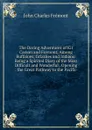 The Daring Adventures of Kit Carson and Fremont, Among Buffaloes, Grizzlies and Indians: Being a Spirited Diary of the Most Difficult and Wonderful . Opening . the Great Pathway to the Pacific - John Charles Frémont