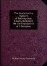 The World As the Subject of Redemption: 8 Lects. Delivered On the Foundation of J. Bampton - William Henry Fremantle