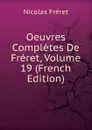 Oeuvres Completes De Freret, Volume 19 (French Edition) - Nicolas Fréret
