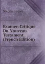Examen Critique Du Nouveau Testament (French Edition) - Nicolas Fréret