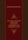The tenth and twelfth books of the Institutions of Quintilian: with explanatory notes - Quintilian Quintilian