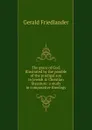 The grace of God, illustrated by the parable of the prodigal son in Jewish . Christian literature: a study in comparative theology - Gerald Friedlander