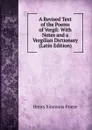 A Revised Text of the Poems of Vergil: With Notes and a Vergilian Dictionary (Latin Edition) - Henry Simmons Frieze