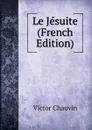 Le Jesuite (French Edition) - Victor Chauvin