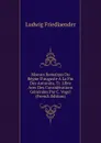 Moeurs Romaines Du Regne D.auguste A La Fin Des Antonins, Tr. Libre Avec Des Considerations Generales Par C. Vogel (French Edition) - Ludwig Friedlaender