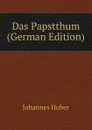 Das Papstthum (German Edition) - Johannes Huber