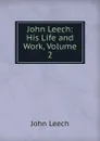 John Leech: His Life and Work, Volume 2 - John Leech