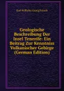 Geologische Beschreibung Der Insel Tenerife: Ein Beitrag Zur Kenntniss Vulkanischer Gebirge (German Edition) - Karl Wilhelm Georg Fritsch