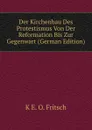 Der Kirchenbau Des Protestismus Von Der Reformation Bis Zur Gegenwart (German Edition) - K E. O. Fritsch