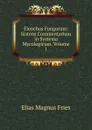 Elenchus Fungorum: Sistens Commentarium in Systema Mycologicum, Volume 1 - Elias Magnus Fries