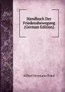 Handbuch Der Friedensbewegung (German Edition) - Alfred Hermann Fried