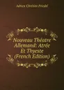 Nouveau Theatre Allemand: Atree Et Thyeste (French Edition) - Adrien Chrétien Friedel