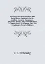 L.association Internationale Des Travailleurs: Origines--Paris--Londres--Geneve--Lausanne--Bruxelles--Berne--Ble; Notes Et Pieces A L.appui. Par E.E. Fribourg, L.un Des Fondateurs (French Edition) - E E. Fribourg