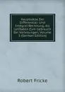 Hauptsatze Der Differential- Und Integral-Rechnung, Als Leitfaden Zum Gebrauch Bei Vorlesungen, Volume 3 (German Edition) - Robert Fricke