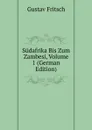Sudafrika Bis Zum Zambesi, Volume 1 (German Edition) - Gustav Fritsch