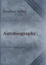 Autobiography; - Friedrich Fröbel