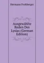 Ausgewahlte Reden Des Lysias (German Edition) - Hermann Frohberger