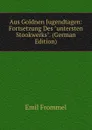 Aus Goldnen Jugendtagen: Fortsetzung Des 