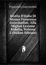 Istoria D.italia Di Messer Francesco Guicciardini: Alla Miglior Lezione Ridotta, Volume 2 (Italian Edition) - Francesco Guicciardini