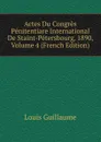Actes Du Congres Penitentiare International De Staint-Petersbourg, 1890, Volume 4 (French Edition) - Louis Guillaume